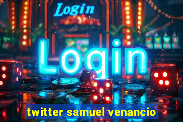 twitter samuel venancio